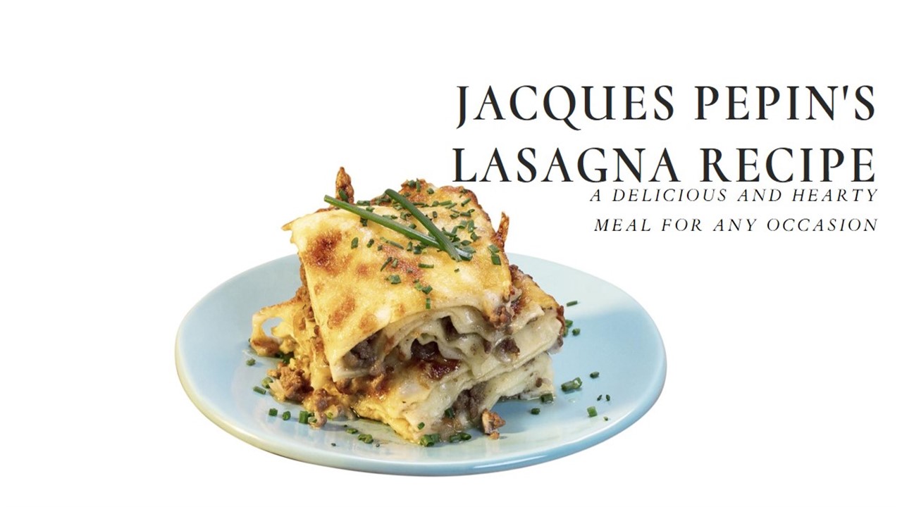 Jacques Pepin's Lasagna Recipe